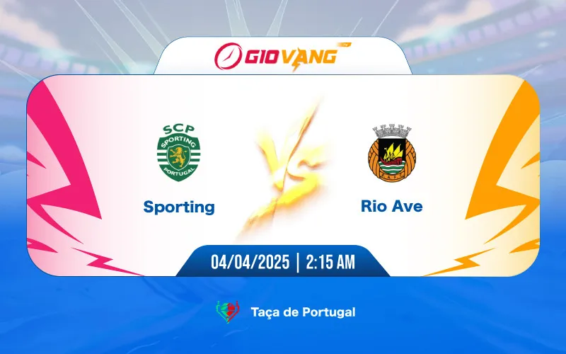 Soi kèo Sporting CP vs Rio Ave 02h15 ngày 04/4/2025 – Cup Bồ Đào Nha